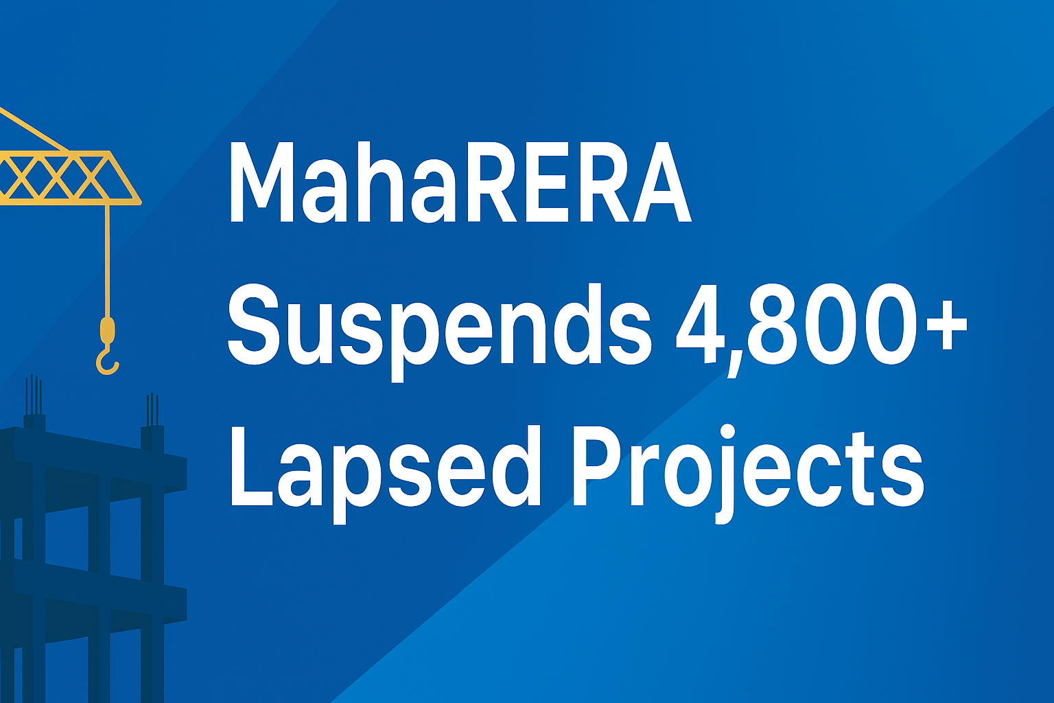 MahaRERA Suspended Projects: 4,800+ Lapsed Projects